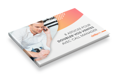 Livre Blanc 8 astuces pour doubler vos ventes avec Call Manager